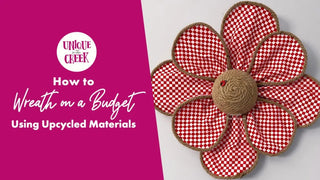 How to Wreath on a Budget Using Upcycled Materials - Unique in the Creek LTD