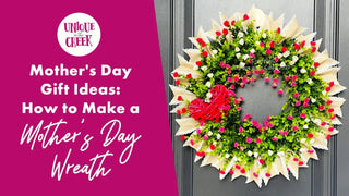 Mother's Day Gift Ideas: How to Make a Mother's Day Wreath - Unique in the Creek LTD