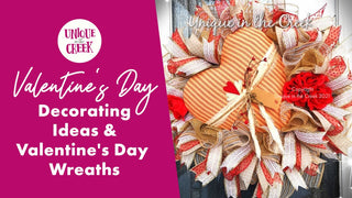 Valentine's Day Decorating & Valentine's Wreaths - Unique in the Creek LTD