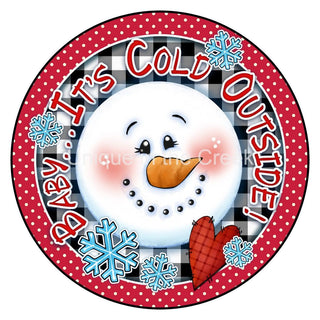 WREATH SIGN | 8 " ALUMINUM WREATH SIGN | BABY ITS COLD OUTSIDE | SNOWMAN | WINTER | CHRISTMAS