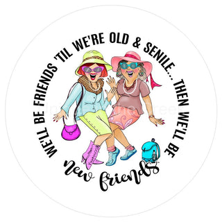 VINYL DECAL | OLD & SENILE | FRIENDS | NEW FRIENDS | EVERYDAY