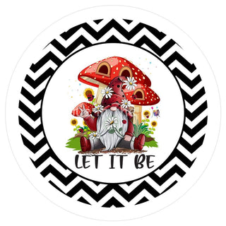 8" ALUMINUM WREATH SIGN |LET IT BE | MUSHROOM | GNOME | WELCOME | EVERYDAY