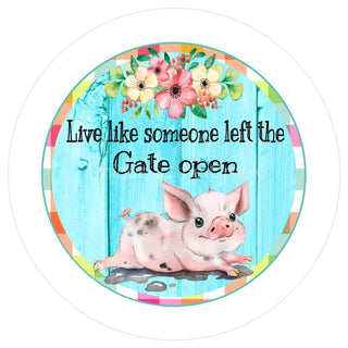 WREATH SIGN | 8" ALUMINUM | LEFT THE GATE OPEN | PIGS | CHECK | FARMHOUSE | WELCOME | EVERYDAY