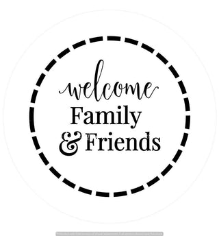 VINYL DECAL | WELCOME FRIENDS AND FAMILY | EVERYDAY